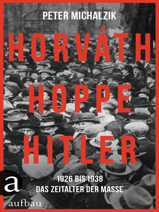 Title details for Horváth, Hoppe, Hitler by Peter Michalzik - Available